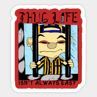 Thug Life isn't always easy Sticker